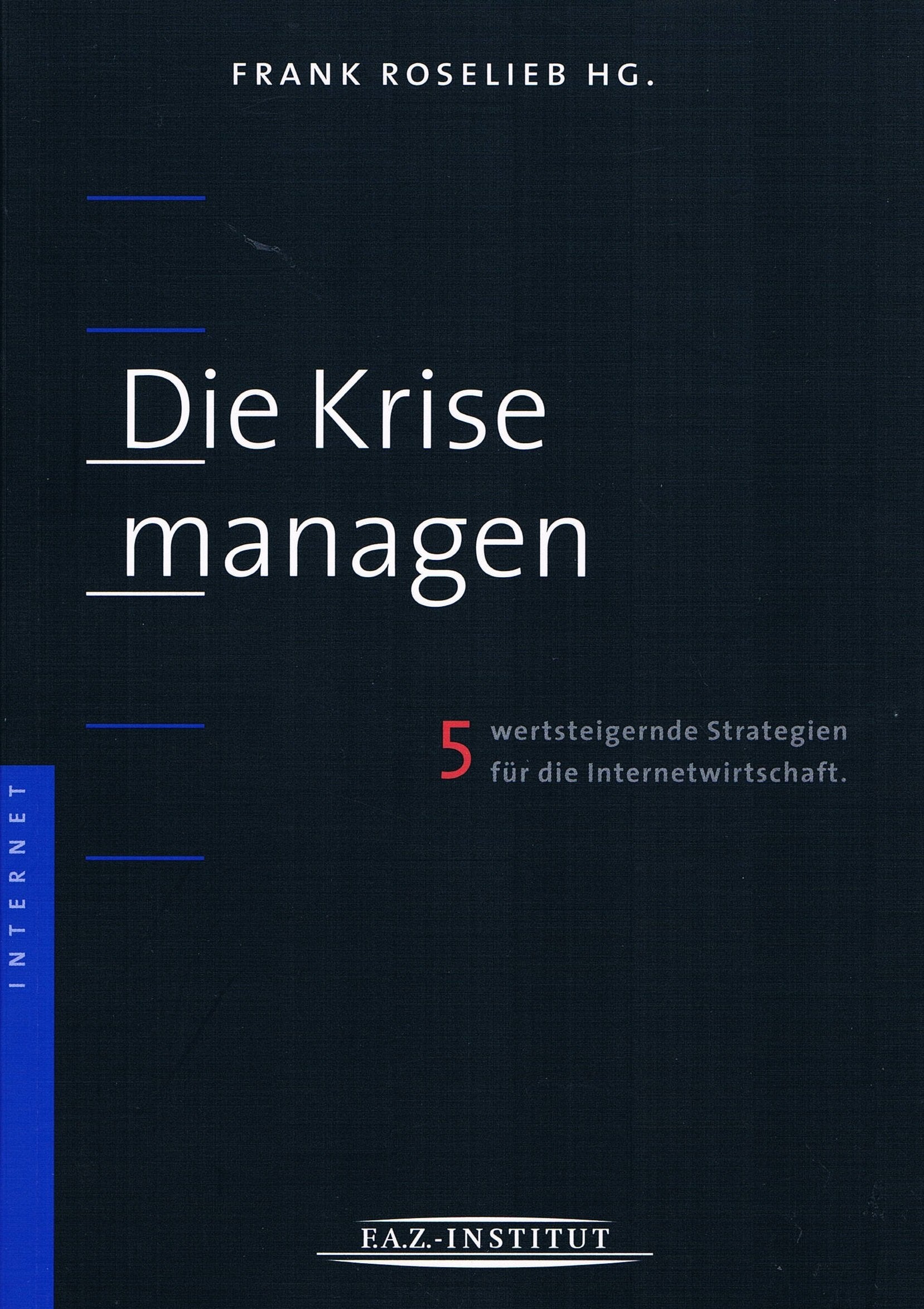 Die Krise managen. 5 wertsteigernde Strategien für die Internetwirtschaft Business, Finance & Career
