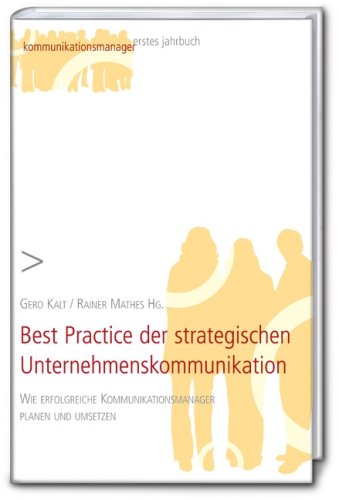 Best Practice der strategischen Unternehmenskommunikation: Wie erfolgreiche Kommunikationsmanager planen und umsetzen Law