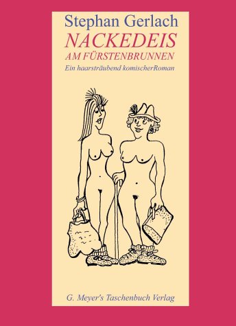 Nackedeis am Fürstenbrunnen - Ein haarsträubend komischer Roman Books