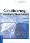 Globalisierung - ein weltweites Titanic-Ereignis?. Gedanken eines Arztes zur gegenwärtigen Lage Books