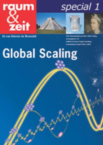 Global Scaling: Die Basis ganzheitlicher Naturwissenschaft Natural Sciences