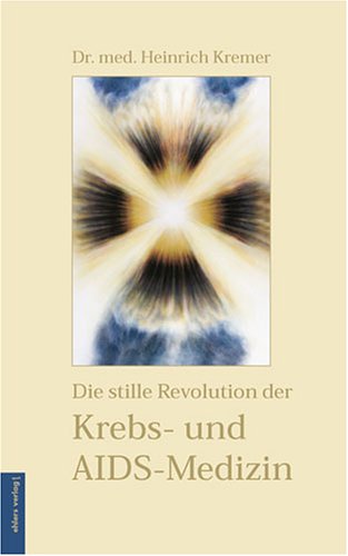 Die stille Revolution der Krebs- und Aidsmedizin Health, Nutrition & Fitness