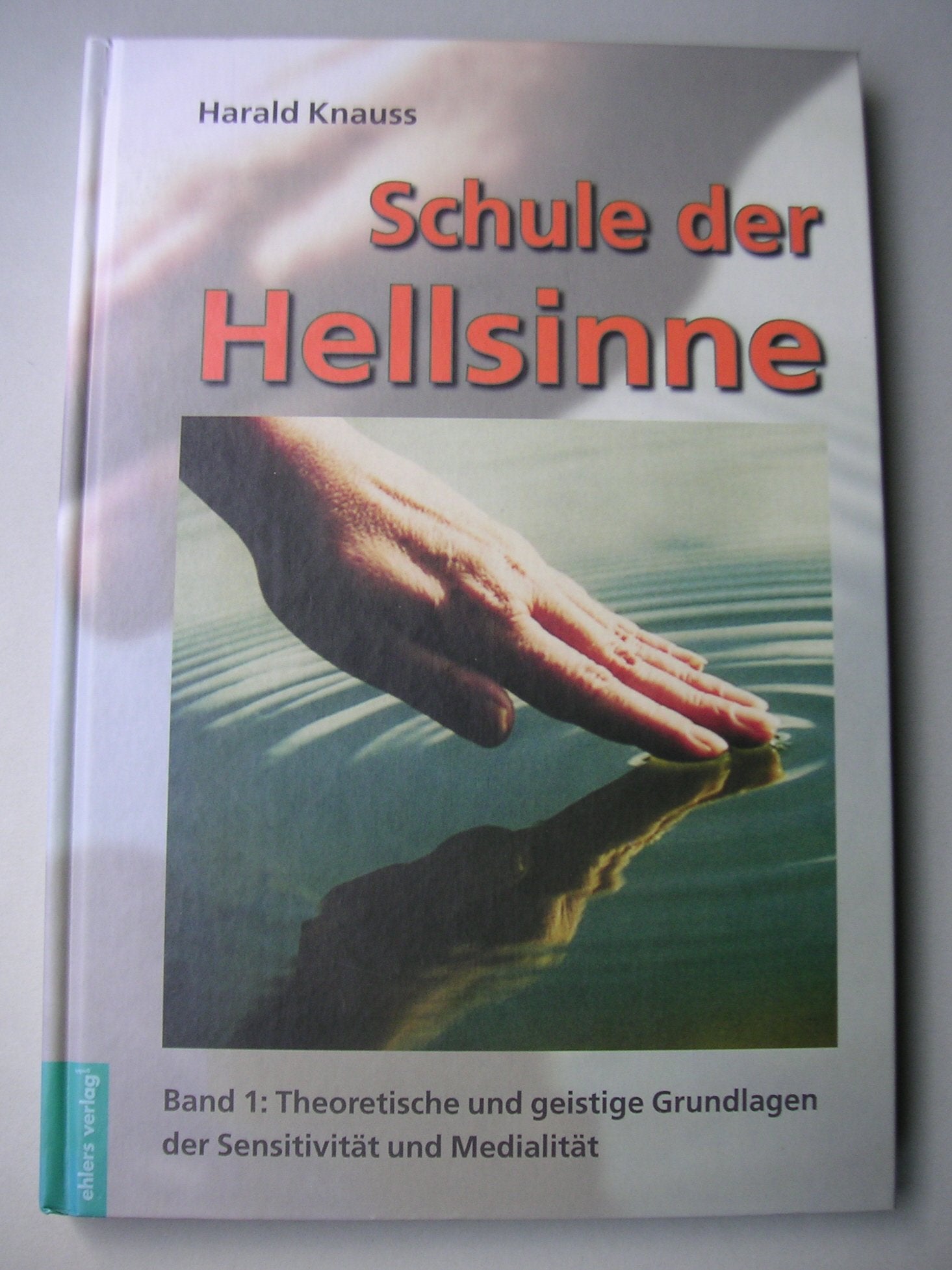 Schule der Hellsinne: Band 1: Theoretische und geistige Grundlagen der Sensitivität und Medialität Religion & Esotericism