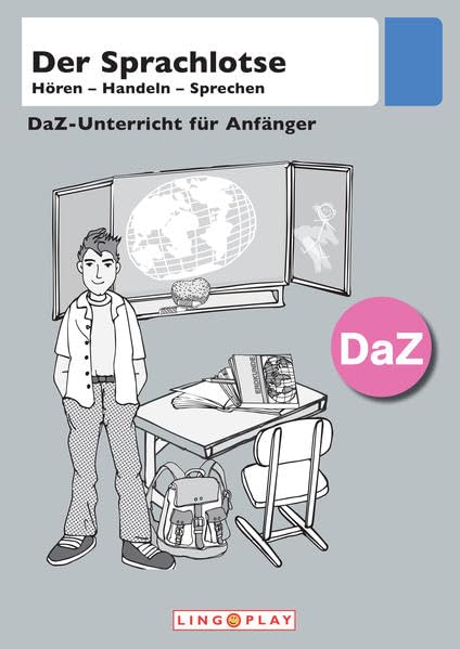 Der Sprachlotse - DaZ Basisgrammatik: Hören - Handeln - Sprechen. DaZ-Unterricht für Anfänger. Ab der 2. Klasse Foreign Languages ​​& Dictionaries