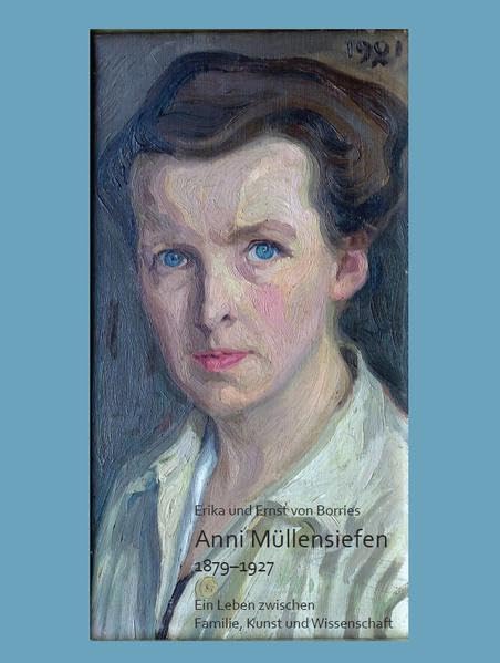Anni Müllensiefen 1879–1927: Ein Leben zwischen Familie, Kunst und Wissenschaft Film, Art & Culture