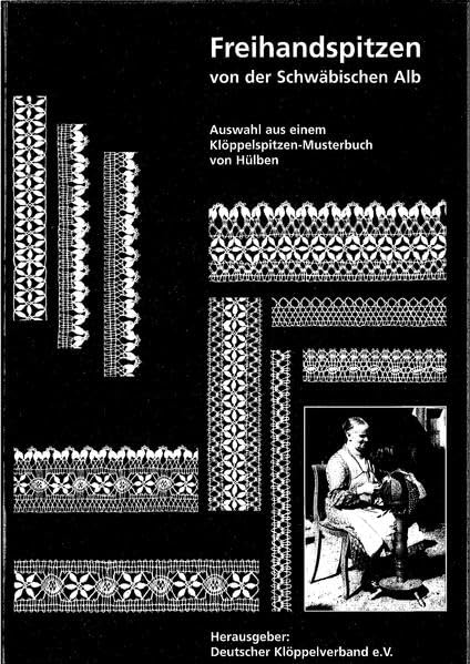 Freihandspitzen von der Schwäbischen Alb: Auswahl aus einem Klöppelspitzen-Musterbuch von Hülben Hobbies & Crafts