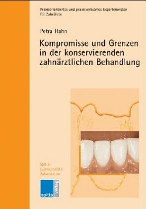 Kompromisse und Grenzen in der konservierenden zahnärztlichen Behandlung book