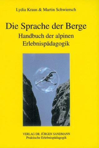 Die Sprache der Berge. Handbuch der alpinen Erlebnispädagogik Education & Training