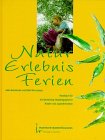 Natur Erlebnis Ferien: Handbuch für die Gestaltung ökopädagogischer Kinder- und Jugendfreizeiten (Praktische Erlebnispädagogik) Social Sciences