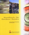 Handbuch für Outdoor Guides (Praktische Erlebnispädagogik) Travel