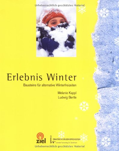 Erlebnis Winter: Bausteine für alternative Winterfreizeiten (Praktische Erlebnispädagogik) Books