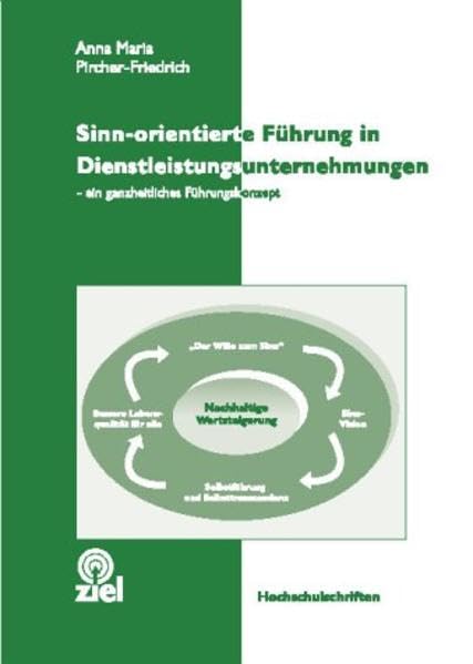 Sinn-orientierte Führung in Dienstleistungsunternehmen: Ein ganzheitliches Führungskonzept (Hochschulschriften) Law