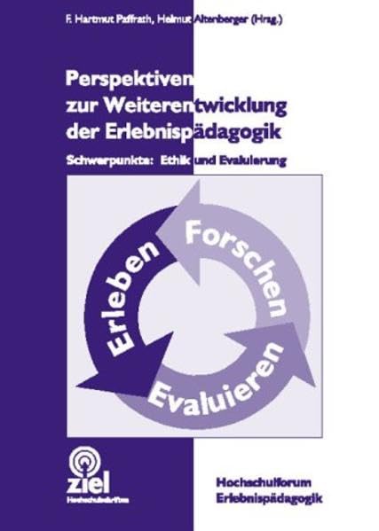 Perspektiven zur Weiterentwicklung der Erlebnispädagogik: Schwerpunkte: Ethik und Evaluierung (Hochschulschriften) Books