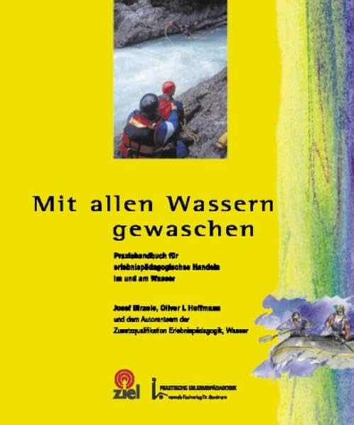 Mit allen Wassern gewaschen: Praxishandbuch für erlebnispädagogisches Handeln im und am Wasser (Praktische Erlebnispädagogik) Books