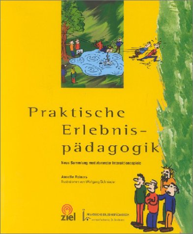 Praktische Erlebnispädagogik. Neue Sammlung motivierender Interaktionsspiele Education & Training