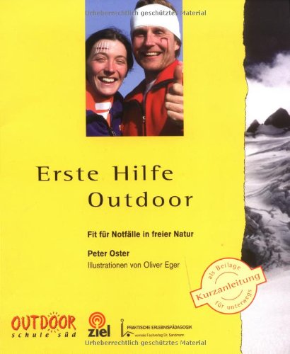 Erste Hilfe Outdoor: Fit für Notfälle in freier Natur (Praktische Erlebnispädagogik) Leisure & Fun
