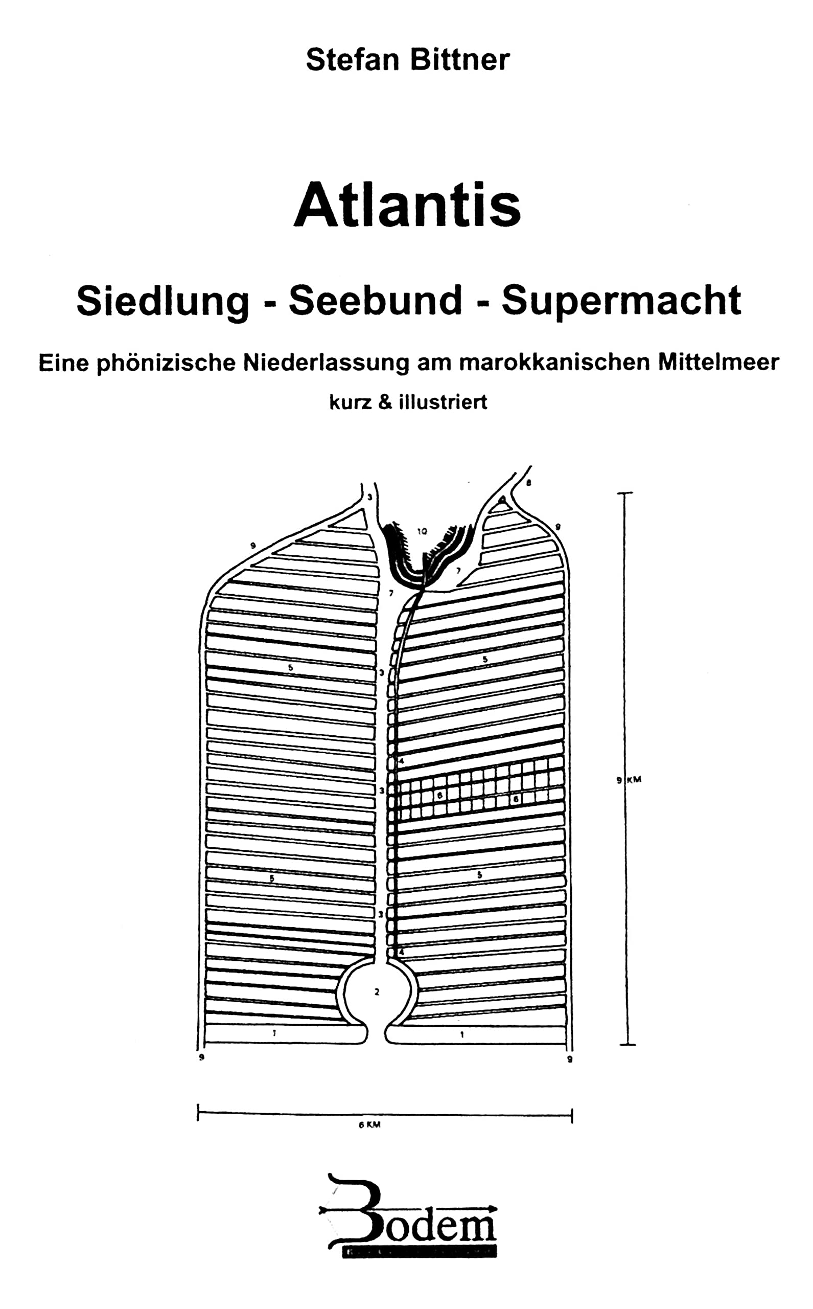 Atlantis. Siedlung - Seebund - Supermacht: Eine phönizische Niederlassung am marokkanischen Mittelmeer. kurz&illustriert Reference Books