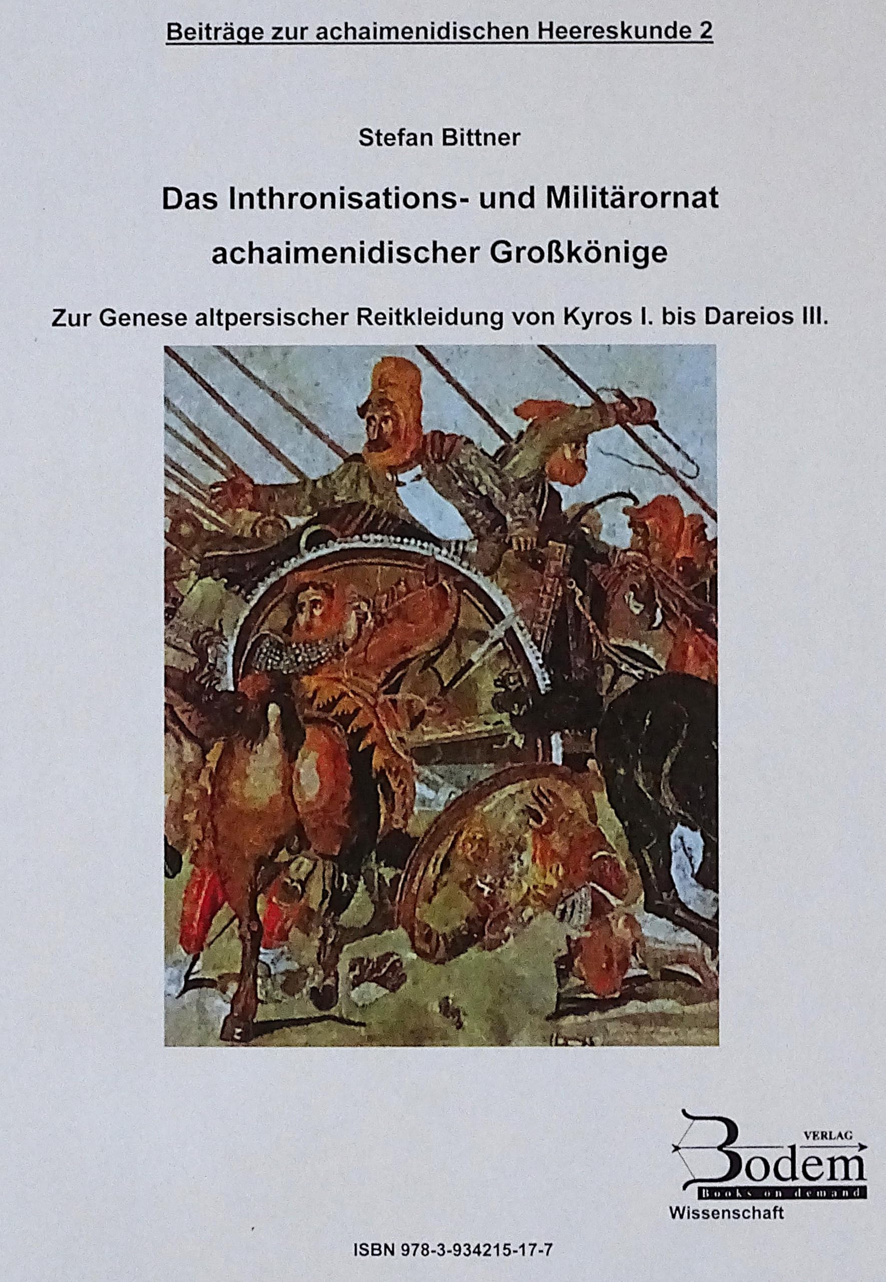 Das Inthronisations- und Militärornat achaimenidischer Großkönige: Zur Genese altpersischer Reitkleidung von Kyros I. bis Dareios III. Natural Sciences