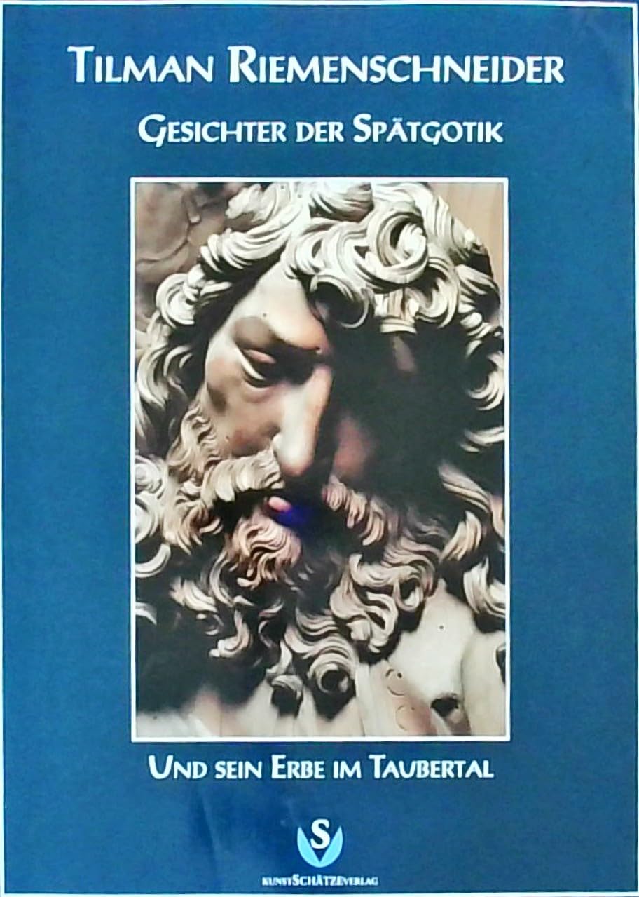 Tilman Riemenschneider - Gesichter der Spätgotik: Und sein Erbe im Taubertal. Bildband Film, Art & Culture