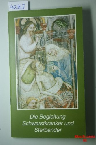 Die Begleitung Schwerstkranker und Sterbender: Eine Handreichung für Angehörige und gläubige Laien Books