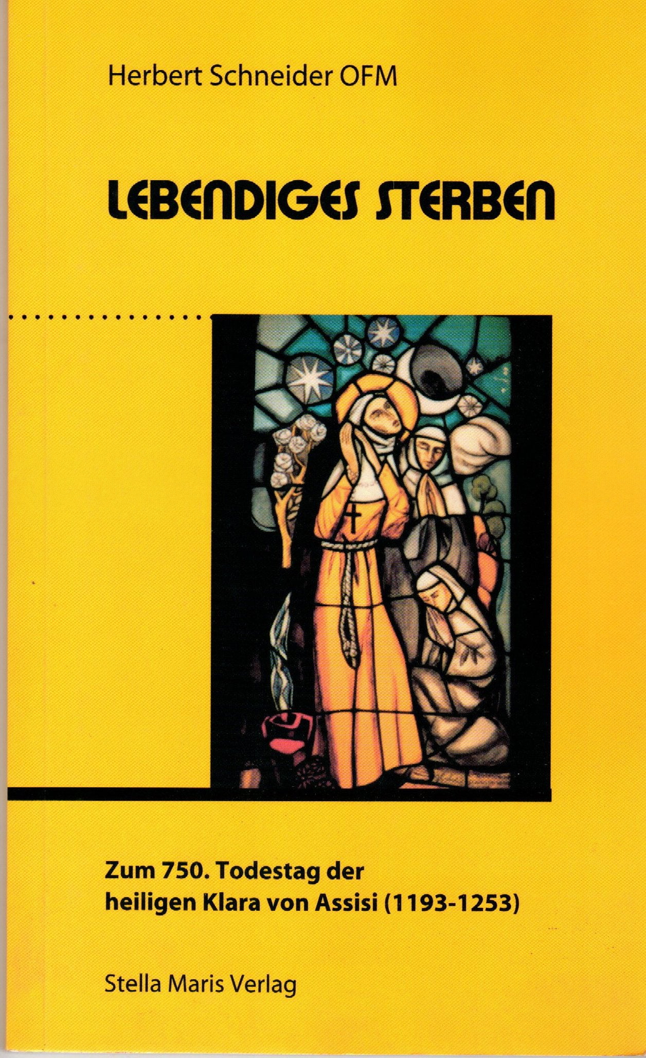 Lebendiges Sterben: Zum 750 Todestag der heiligen Klara von Assisi (1193-1253) Religion & Esotericism