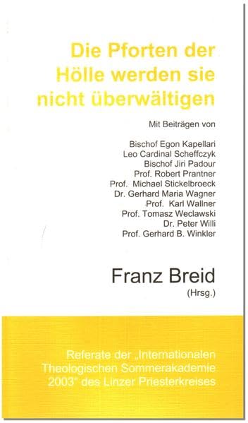 Die Pforten der Hölle werden sie nicht überwältigen: Referate der "Internationalen Theologischen Sommerakademie 2003" des Linzer Priesterkreises Religion & Esotericism