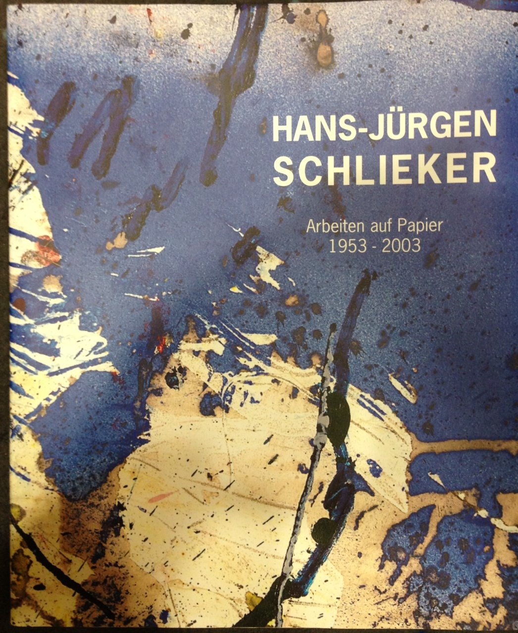 Hans-Jürgen Schlieker - Arbeiten auf Papier 1953-2003 - Golinski, Hans G book