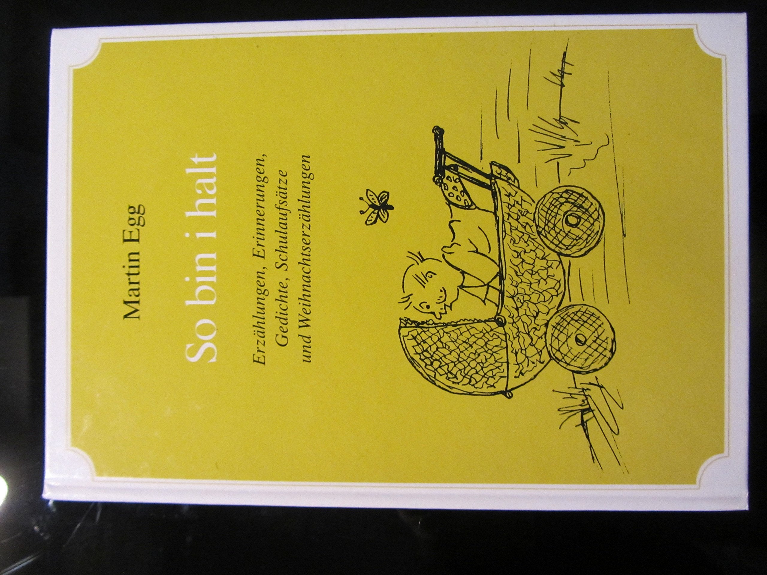 So bin i halt: Erzählungen, Erinnerungen, Gedichte, Schulaufsätze und Weihnachtserzählungen Books