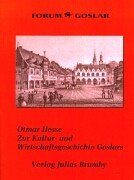 Zur Kultur- und Wirtschaftsgeschichte Goslars (Forum Goslar) Politics & History