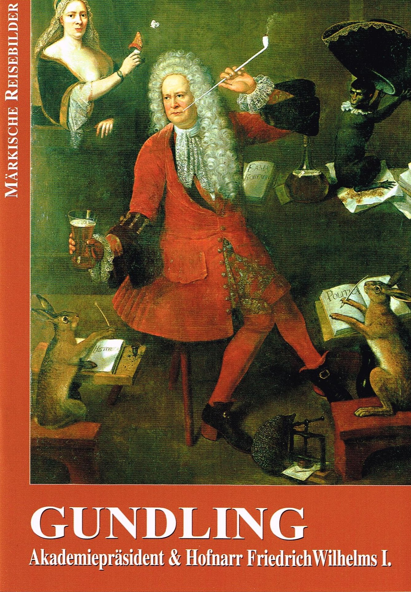 Gundling: Akademiepräsident und Hofnarr Friedrich Wilhelms I. (Märkische Reisebilder) Politics & Society