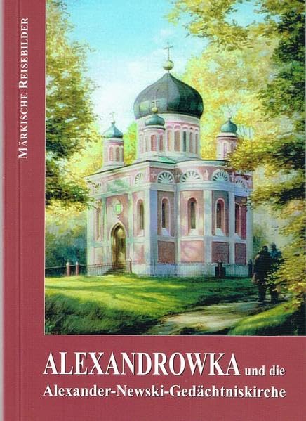 Alexandrowka und die Alexander-Newski-Gedächtniskirche - Otto, Karl-Heinz book