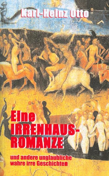 Eine Irrenhaus-Romanze: und andere unglaubliche wahre irre Geschichten Contemporary literature Books