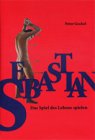 Sebastian. Das Spiel des Lebens spielen Contemporary literature