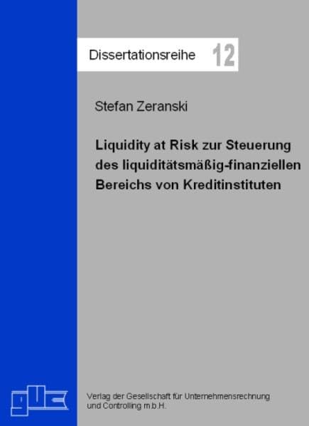 Liquidity at Risk zur Steuerung des liquiditätsmäßig-finanziellen Bereichs von Kreditinstituten (Livre en allemand) book