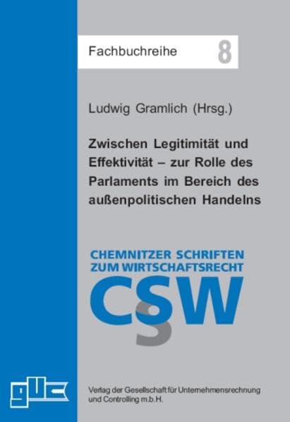 Zwischen Legitimität und Effektivität – zur Rolle des Parlaments im Bereich des außenpolitischen Handelns (Fachbuchreihe) Law