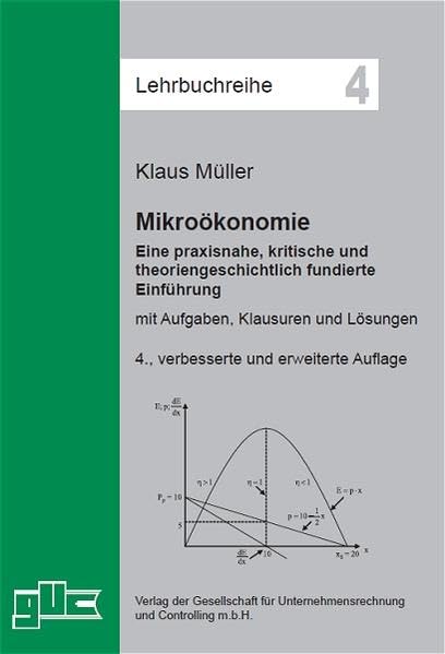 Mikroökonomie: Eine praxisnahe, kritische und theoriengeschichtlich fundierte Einführung mit Aufgaben, Klausuren und Lösungen book