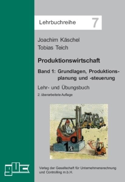 Produktionswirtschaft. Band 1: Grundlagen, Produktionsplanung und -steuerung (Lehrbuchreihe) Law
