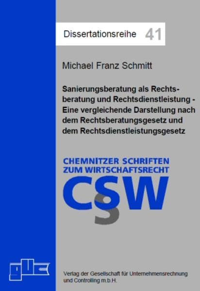 Sanierungsberatung als Rechtsberatung und Rechtsdienstleistung: Eine vergleichende Darstellung nach dem Rechtsberatungsgesetz und dem Rechtsdienstleistungsgesetz (Dissertationsreihe) Law
