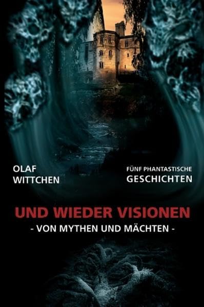 Und wieder Visionen: Von Mythen und Mächten (Kurzgeschichten) Horror & Mystery