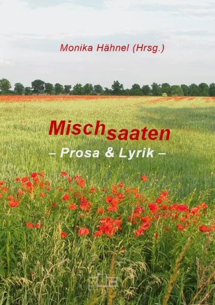 Mischsaaten: Prosa & Lyrik (Kurzgeschichten) Contemporary literature