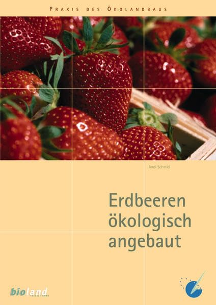 Erdbeeren ökologisch angebaut (Praxis des Öko-Landbaus) - Schmid, Andi book