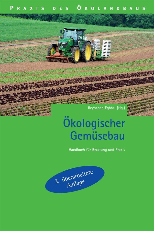 Ökologischer Gemüsebau: Handbuch für Beratung und Praxis (Praxis des Öko-Landbaus) Natural Sciences