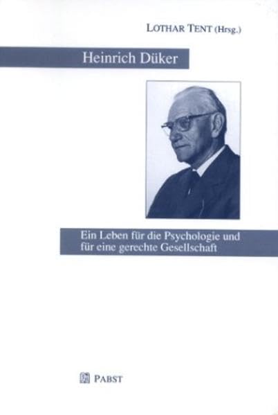 Heinrich Düker. Ein Leben für die Psychologie und für eine gerechte Gesellschaft Psychology