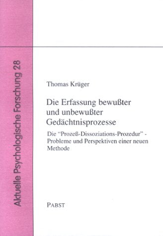 Die Erfassung bewußter und unbewußter Gedächtnisprozesse. Die "Prozeß-Dissoziations-Prozedur" - Probleme und Perspektiven einer neuen Methode Psychology