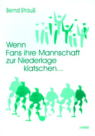 Wenn Fans ihre Mannschaft zur Niederlage klatschen ... (Livre en allemand) book