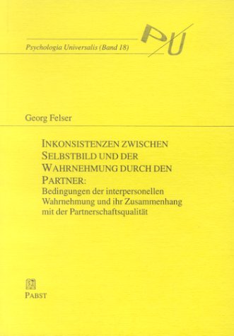 Inkonsistenzen zwischen Selbstbild und der Wahrnehmung durch den Partner: Bedingungen der interpersonellen Wahrnehmung und ihr Zusammenhang mit der Partnerschaftsqualität Psychology