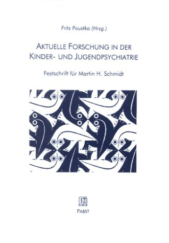 Aktuelle Forschung in der Kinder- und Jugendpsychiatrie. Festschrift für Martin H. Schmidt Psychology
