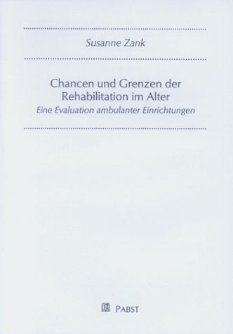 Chancen und Grenzen der Rehabilitation im Alter - Eine Evaluation ambulanter Einrichtungen Medicine