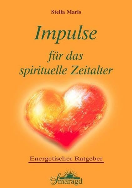 Impulse für das spirituelle Zeitalter: Energetischer Ratgeber Religion & Esotericism