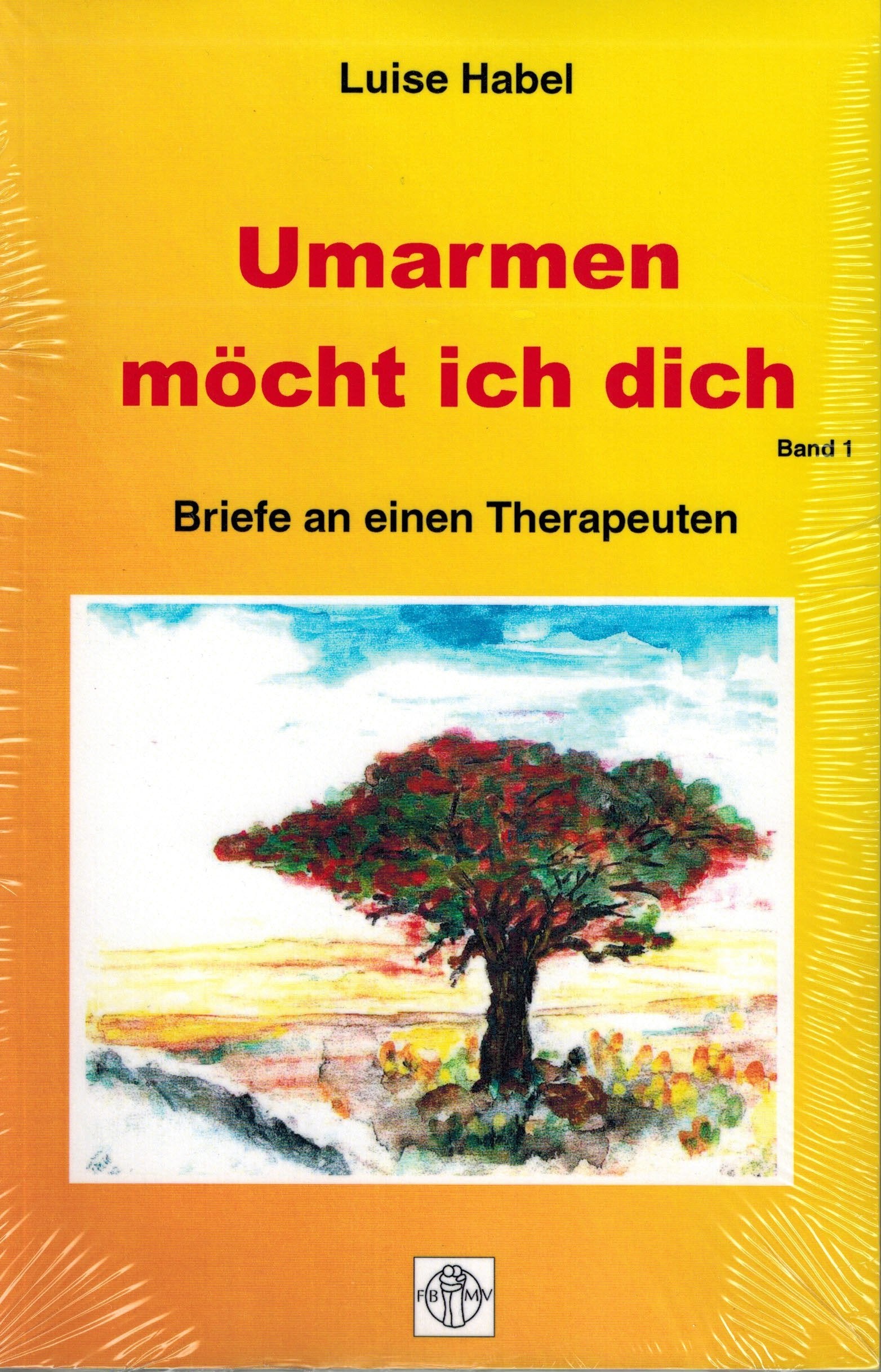 Umarmen möcht ich dich.Bd.1: Briefe an einen Therapeuten book